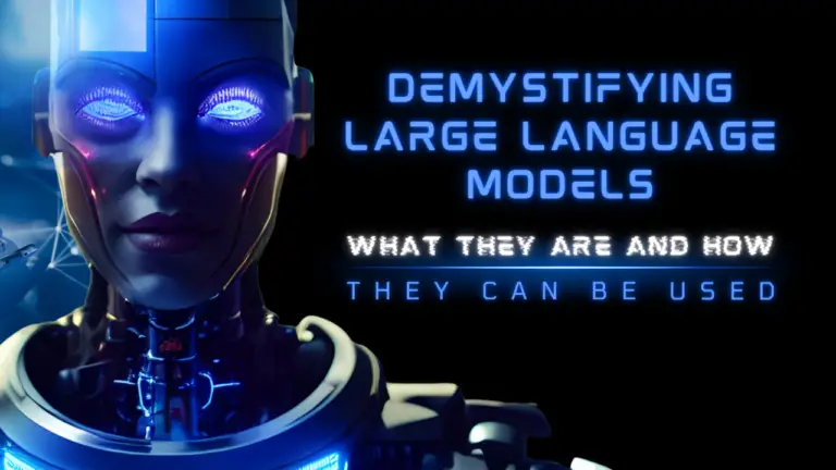 Demystifying Large Language Models, What They Are and How They Can Be Used